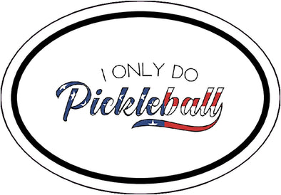 I Only Do Pickleball Vinyl Decal - Pickle Ball Bumper Sticker