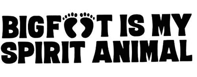 Custom "Bigfoot is My Spirit Animal" Vinyl Decal-WickedGoodz