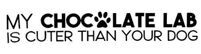 Custom My chocolate Lab is Cuter Vinyl Decal - Dog Breed Bumper Sticker, for Laptops or Cars - Window Transfer-WickedGoodz