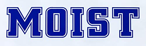 Custom Moist Vinyl Decal - Funny Bumper Sticker, - Great Joke Gift-WickedGoodz