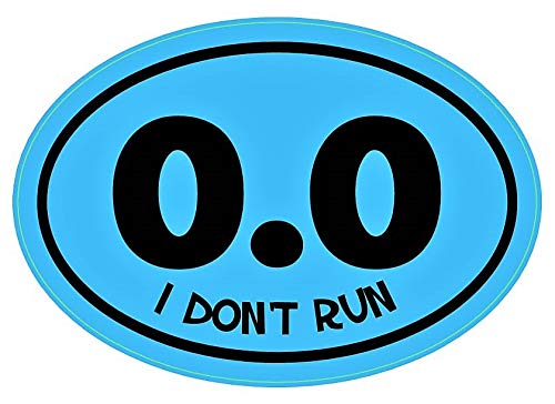 WickedGoodz Oval 0.0 I Don't Run Vinyl Decal - Funny Bumper Sticker - Perfect for Running and Marathoners Gift-WickedGoodz