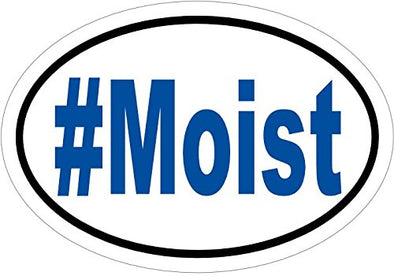 WickedGoodz Oval Blue # Moist Funny Vinyl Decal - Funny Bumper Sticker - Perfect Joke or Gag Gift-WickedGoodz