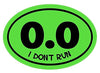 WickedGoodz Oval 0.0 I Don't Run Vinyl Decal - Funny Bumper Sticker - Perfect for Running and Marathoners Gift-WickedGoodz