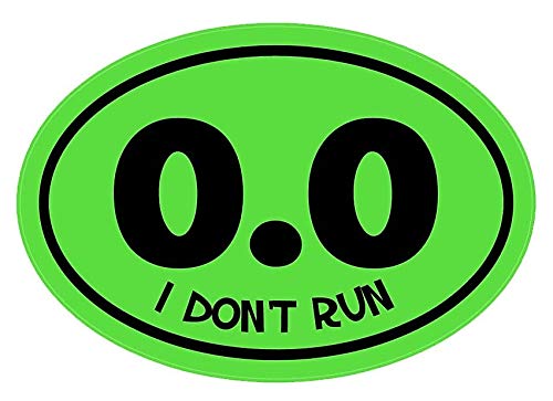 WickedGoodz Oval 0.0 I Don't Run Vinyl Decal - Funny Bumper Sticker - Perfect for Running and Marathoners Gift-WickedGoodz