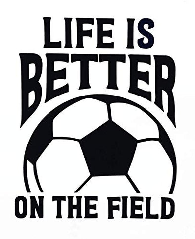 Custom Soccer Vinyl Decal Life is Better on The Field-WickedGoodz