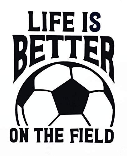 Custom Soccer Vinyl Decal Life is Better on The Field-WickedGoodz