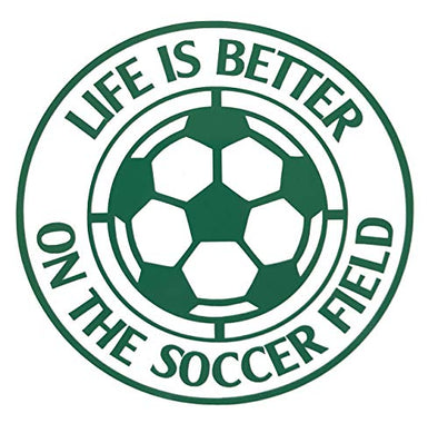 Custom Life is Better on the Soccer Field Vinyl Decal-WickedGoodz