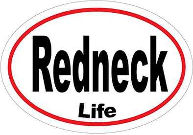Redneck Life Vinyl Window Decal - Redneck Bumper Sticker - Funny Sticker - Perfect Redneck Gag Funny Gift - Made in The USA-WickedGoodz