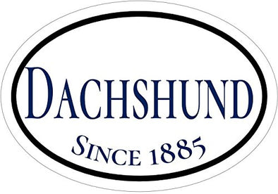 Oval Die Cut Since 1885 Dachshund Vinyl Window Decal - Wiener Dog Bumper Sticker - Perfect Dog Owner Gift-WickedGoodz